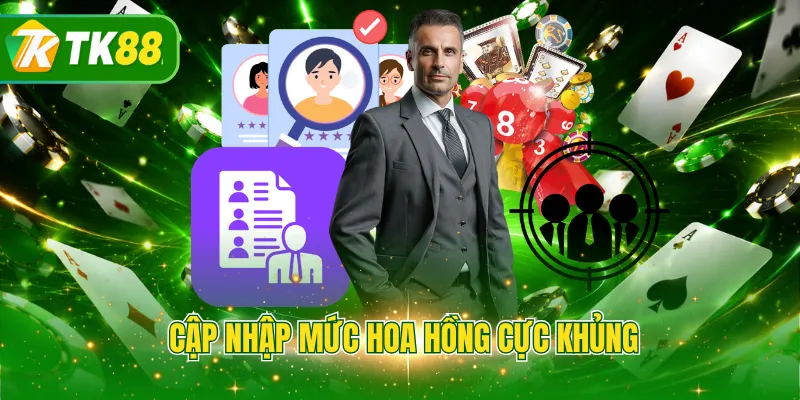 Cập nhập mức hoa hồng cực khủng