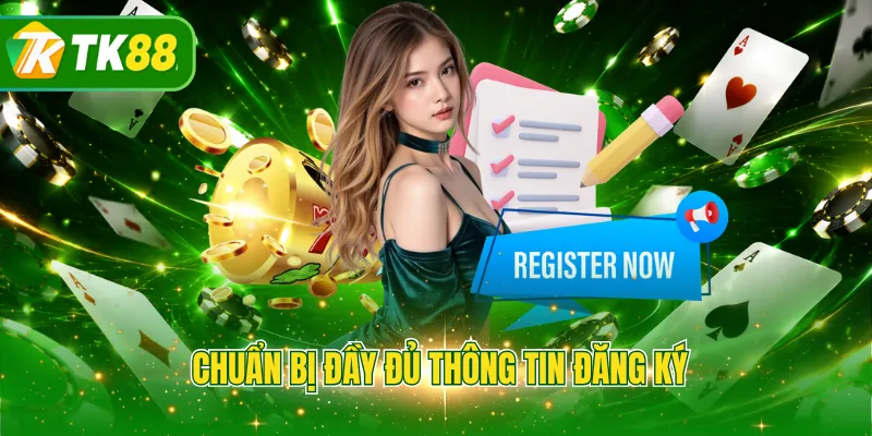Chuẩn bị đầy đủ thông tin đăng ký