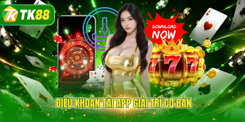 Điều khoản tải app giải trí cơ bản