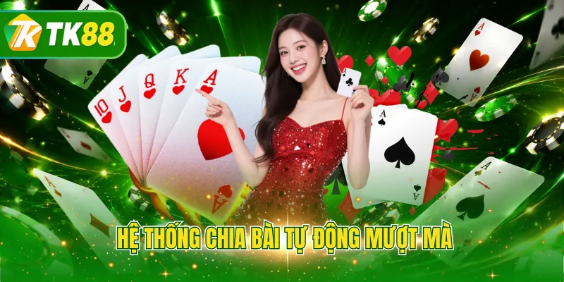 Hệ thống chia bài tự động mượt mà