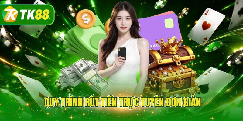 Quy trình rút tiền trực tuyến đơn giản