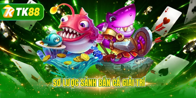Sơ lược sảnh bắn cá giải trí